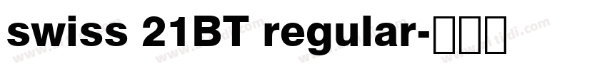 swiss 21BT regular字体转换